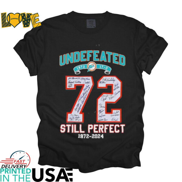 Undefeated Miami Dolphins 72 still perfect 1972 2024 signatures shirt