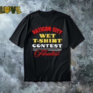 Vatican city wet t shirt contest finalist shirt