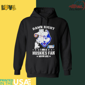 UConn Huskies Damn Right I Am A Huskies Mascot Fan Win Or Lose 2025 shirt