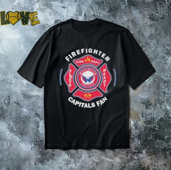 Washington Capitals Firefighter Fire Dept Always Ready T shirts