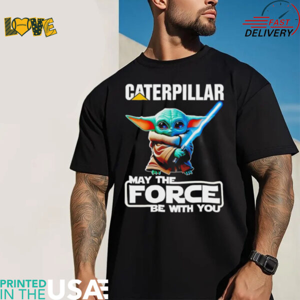 Yoda Caterpillar may the force be with you shirt