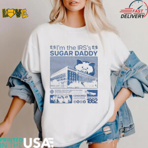 I’m the IRS’s sugar daddy internal evenue service building Washington DC USA shirt