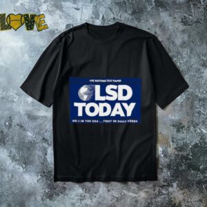 LSD Today the nations old paper no 1 in the USA first in daily users shirt