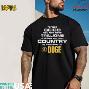 Doge forget geico you can save trillions of dollars and your country shirt