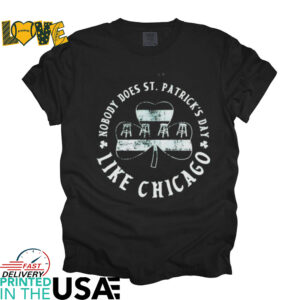 Nobody does St Patrick’s day like Chicago shirt