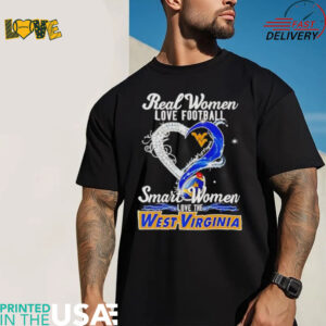 Real woman love football let go West Virginia smart women love the West Virginia shirt