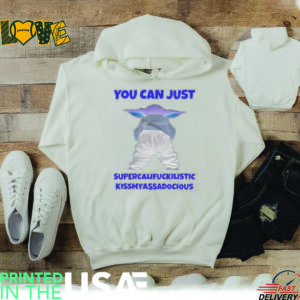 Baby Yoda you can just supercalifragilistic kiss my ass audacious shirt