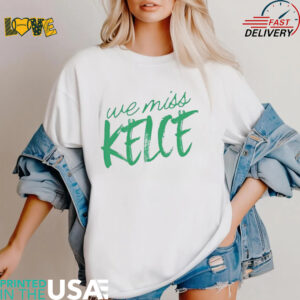 Philadelphia Eagles we miss Kelce shirt