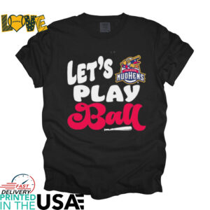 Toledo Mud Hens let’s play ball shirt