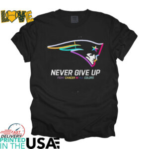 New England Patriots never give up fight cancer in all colors shirt