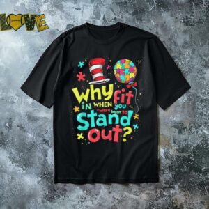 Autism Awareness Why Fit In Doctor Teacher Cat In Hat Cool T Shirt