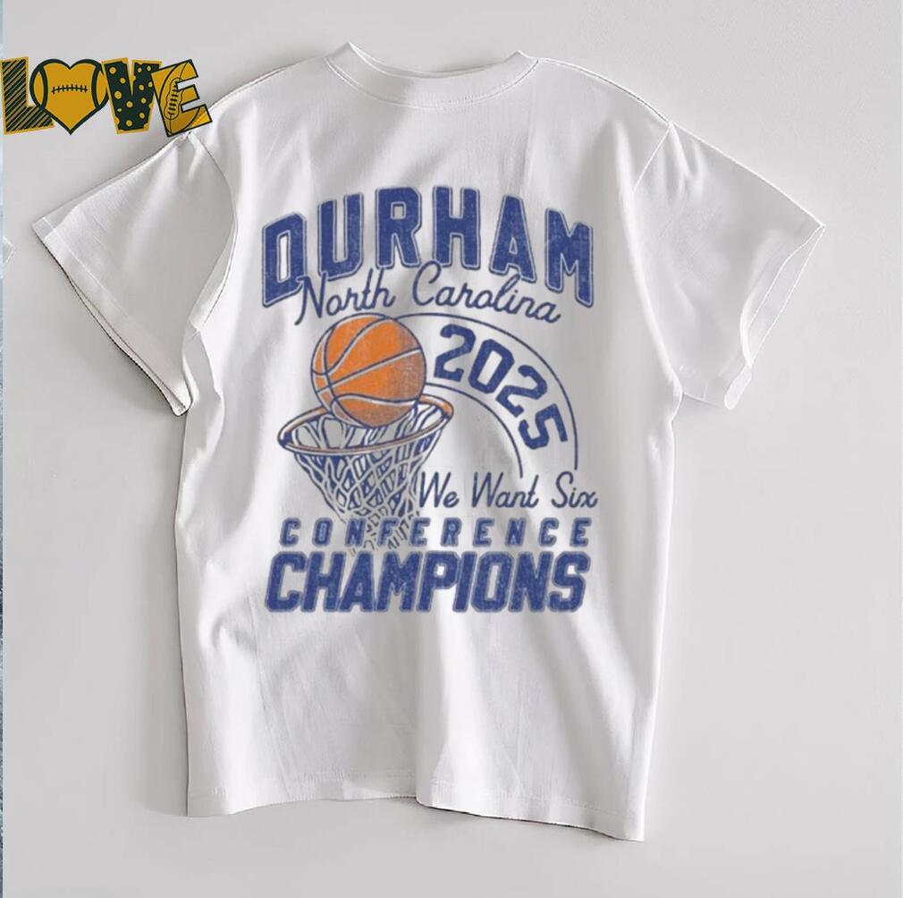 Duke Blue Devils Durham North Carolina We Want Six A Conference Champions 2025 T Shirts Duke Blue Devils Durham North Carolina We Want Six A Conference Champions 2025 T Shirts